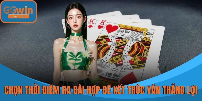 Chọn thời điểm ra bài hợp để kết thúc ván thắng lợi