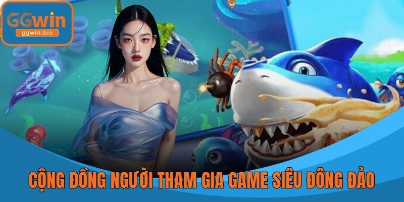 Cộng đồng người tham gia game siêu đông đảo, ấn tượng