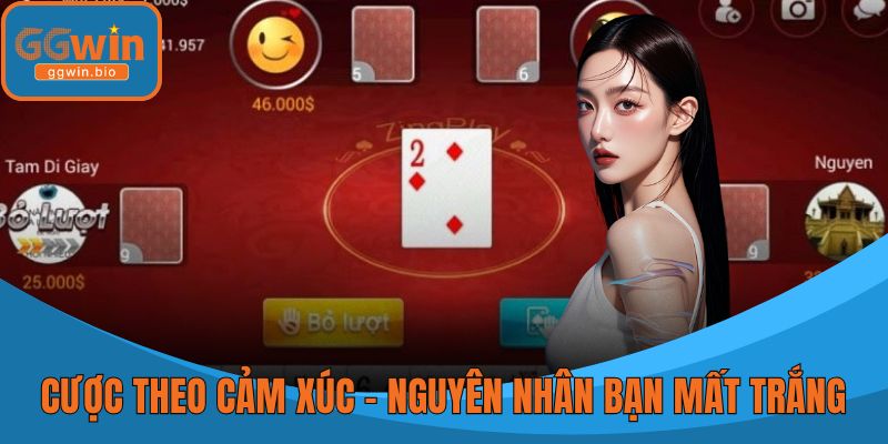 Cược theo cảm xúc là nguyên nhân khiến bạn dễ mất trắng