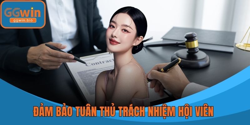 Đảm bảo tuân thủ trách nhiệm hội viên trong chính sách