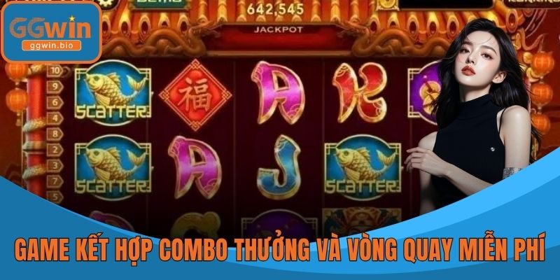 Game kết hợp combo thưởng và vòng quay miễn phí