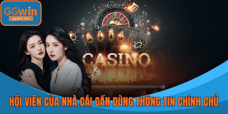 Hội viên của nhà cái cần dùng thông tin chính chủ