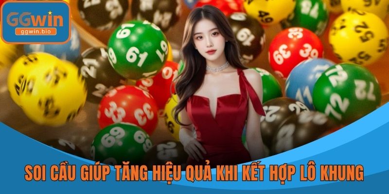 Soi cầu chính xác là cách giúp tăng hiệu quả khi kết hợp lô khung