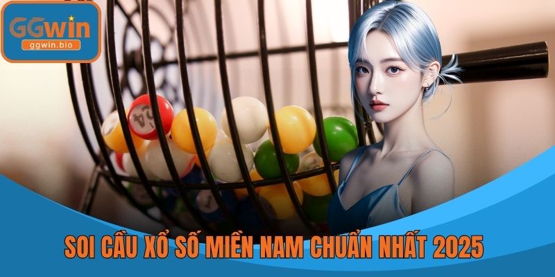 Soi Cầu Xổ Số Miền Nam Chuẩn Nhất 2025