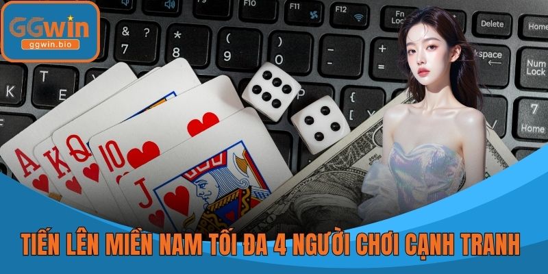 Tiến lên miền nam tối đa 4 người chơi cạnh tranh với nhau
