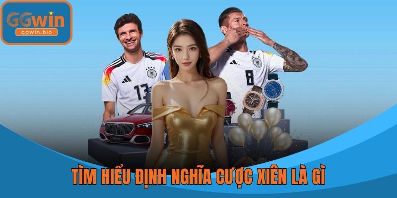 Tìm hiểu định nghĩa cược xiên là gì