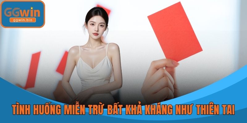 Tình huống miễn trừ bất khả kháng như thiên tai