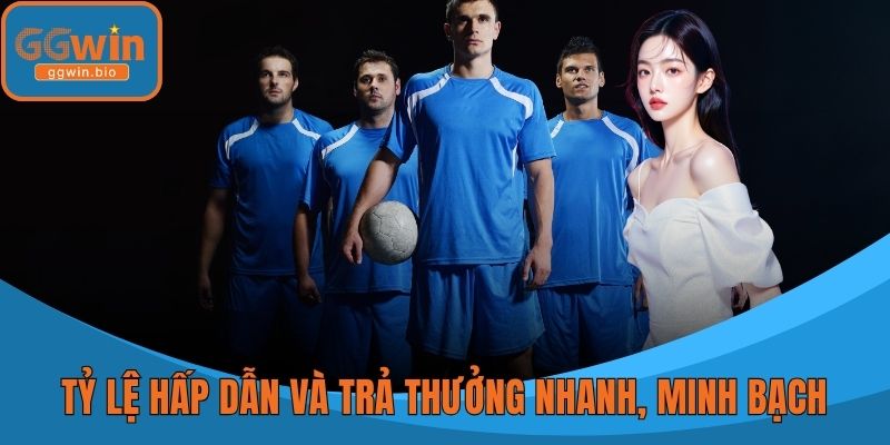 Tỷ lệ hấp dẫn và trả thưởng nhanh, minh bạch